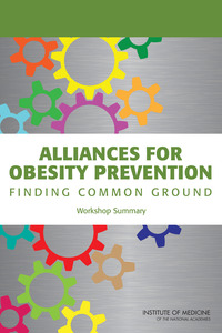Alliances for Obesity Prevention: Finding Common Ground: Workshop Summary