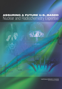 Assuring a Future U.S.-Based Nuclear and Radiochemistry Expertise