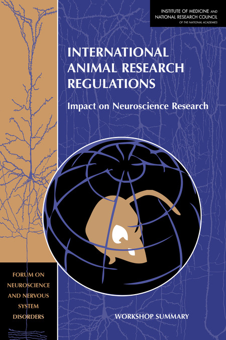 International Animal Research Regulations: Impact on Neuroscience Research: Workshop Summary