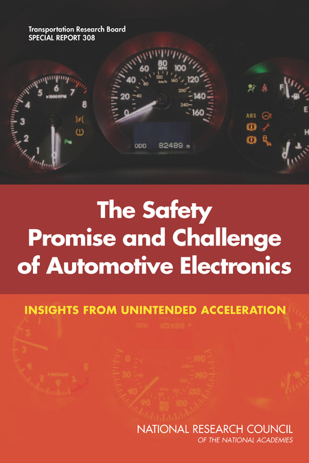 TRB Special Report 308: The Safety Challenge and Promise of Automotive Electronics: Insights from Unintended Acceleration