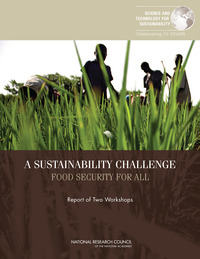 A Sustainability Challenge: Food Security for All: Report of Two Workshops