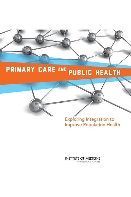 Cover:Primary Care and Public Health: Exploring Integration to Improve Population Health