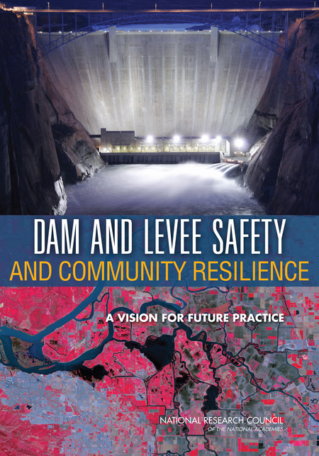 Cover: Dam and Levee Safety and Community Resilience: A Vision for Future Practice