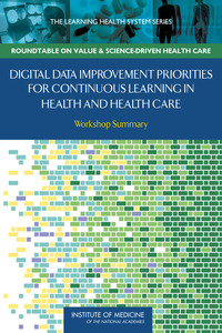 Digital Data Improvement Priorities for Continuous Learning in Health and Health Care: Workshop Summary