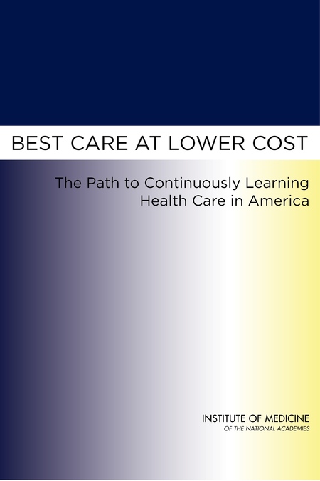 Cover: Best Care at Lower Cost: The Path to Continuously Learning Health Care in America