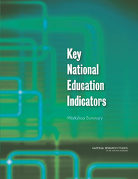 Key National Education Indicators: Workshop Summary