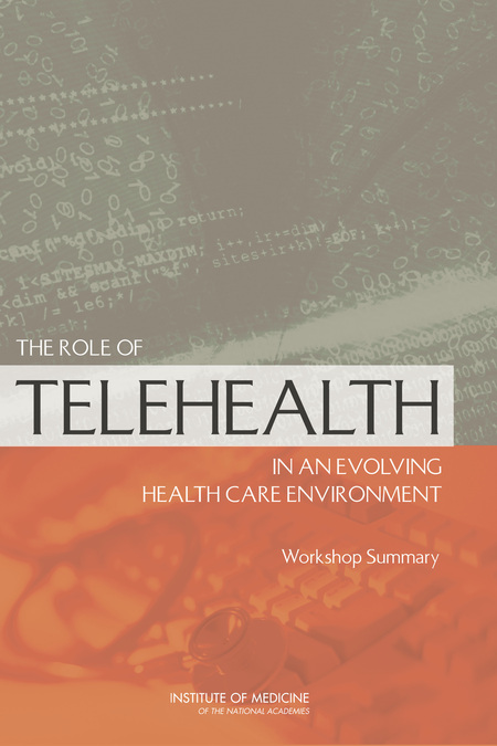 The Role of Telehealth in an Evolving Health Care Environment: Workshop Summary