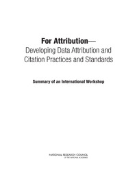 For Attribution: Developing Data Attribution and Citation Practices and Standards: Summary of an International Workshop