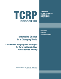Embracing Change in a Changing World -- Case Studies Applying New Paradigms for Rural and Small Urban Transit Service Delivery
