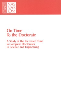 On Time to the Doctorate: A Study of the Lengthening Time to Completion for Doctorates in Science and Engineering