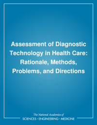 Assessment of Diagnostic Technology in Health Care: Rationale, Methods, Problems, and Directions