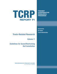 Track-Related Research, Volume 7: Guidelines for Guard/Restraining Rail Installation