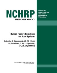 Human Factors Guidelines for Road Systems - Collection C: Chapters 16, 17, 18, 19, 20, 22 (Tutorials 4, 5, 6), 23 (Updated), 24, 25, 26 (Updated)