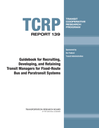 Guidebook for Recruiting, Developing, and Retaining Transit Managers for Fixed-Route Bus and Paratransit Systems