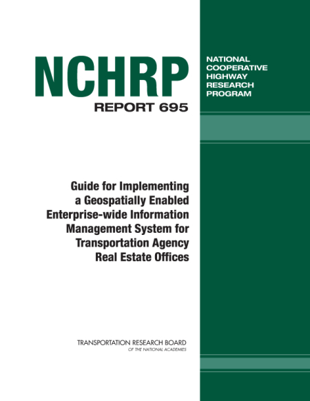 Guide for Implementing a Geospatially Enabled Enterprise-wide Information Management System for Transportation Agency Real Estate Offices