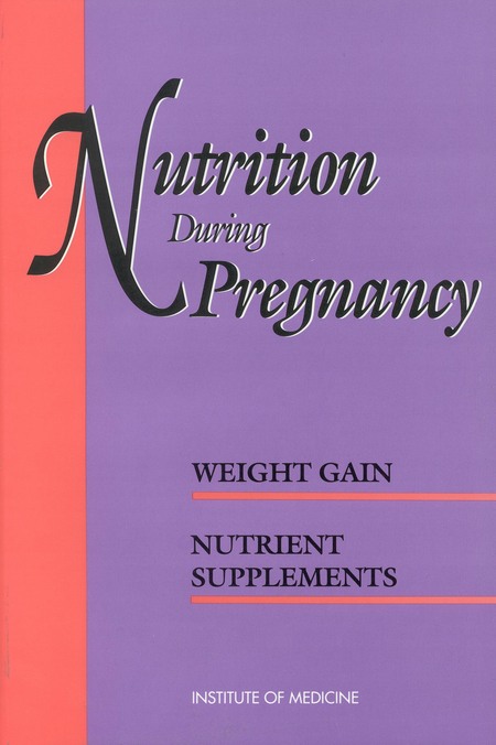 Nutrition During Pregnancy: Part I: Weight Gain, Part II: Nutrient Supplements
