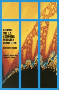 Keeping the U.S. Computer Industry Competitive: Defining the Agenda