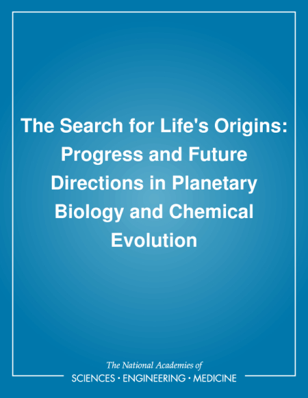 The Search for Life's Origins: Progress and Future Directions in Planetary Biology and Chemical Evolution