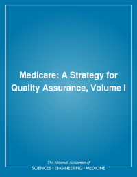 Medicare: A Strategy for Quality Assurance, Volume I