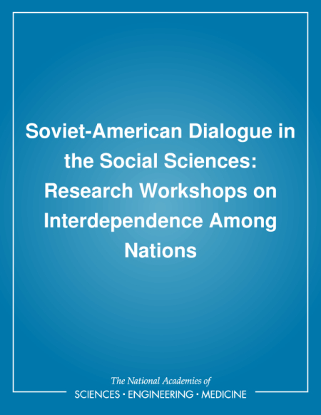 Soviet-American Dialogue in the Social Sciences: Research Workshops on Interdependence Among Nations
