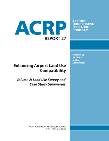 Enhancing Airport Land Use Compatibility, Volume 2: Land Use Survey and Case Study Summaries