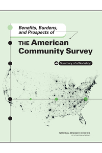 Benefits, Burdens, and Prospects of the American Community Survey: Summary of a Workshop