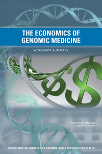 The Economics of Genomic Medicine: Workshop Summary