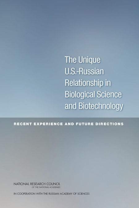 Cover: The Unique U.S.-Russian Relationship in Biological Science and Biotechnology: Recent Experience and Future Directions