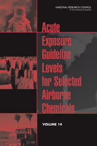 Acute Exposure Guideline Levels for Selected Airborne Chemicals: Volume 14