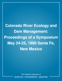 Colorado River Ecology and Dam Management: Proceedings of a Symposium May 24-25, 1990 Santa Fe, New Mexico