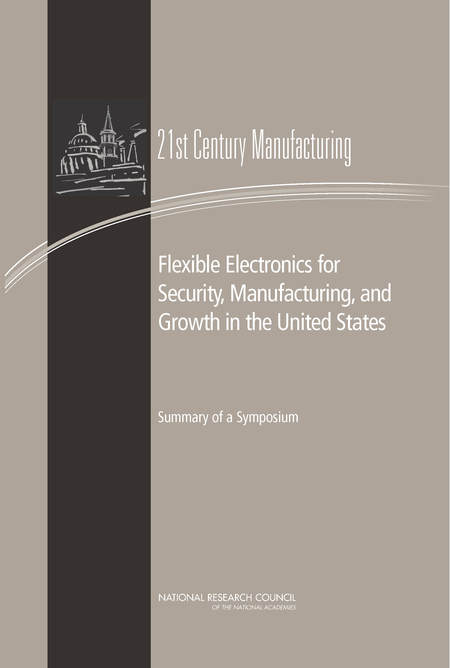 Cover: Flexible Electronics for Security, Manufacturing, and Growth in the United States: Summary of a Symposium