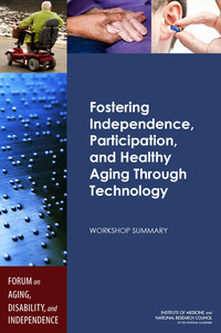 Fostering Independence, Participation, and Healthy Aging Through Technology: Workshop Summary