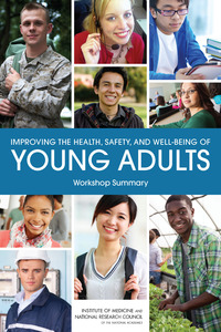 Improving the Health, Safety, and Well-Being of Young Adults: Workshop Summary