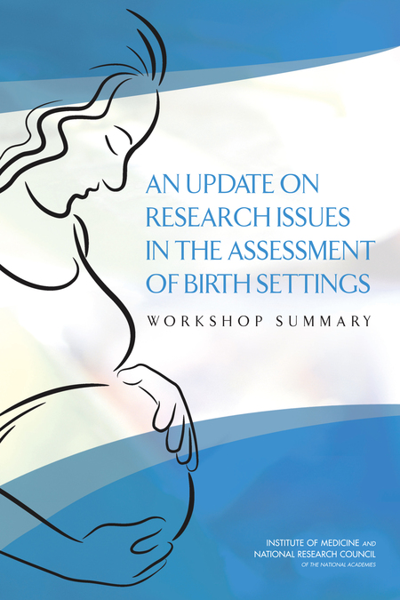 An Update on Research Issues in the Assessment of Birth Settings: Workshop Summary