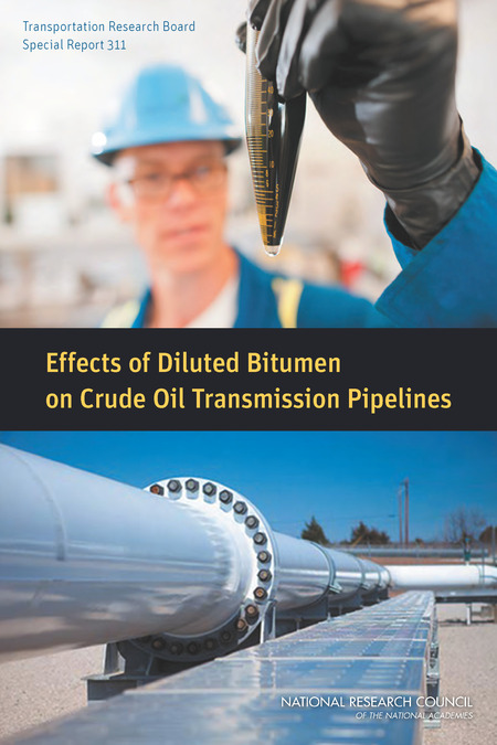 TRB Special Report 311: Effects of Diluted Bitumen on Crude Oil Transmission Pipelines
