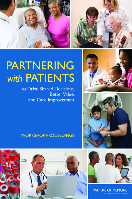 Cover: Partnering with Patients to Drive Shared Decisions, Better Value, and Care Improvement: Workshop Proceedings