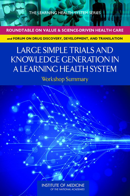 Cover: Large Simple Trials and Knowledge Generation in a Learning Health System: Workshop Summary