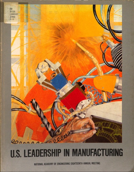 U.S. Leadership in Manufacturing: A Symposium at the Eighteenth Annual Meeting, November 4, 1982, Washington, D.C., National Academy of Engineering.