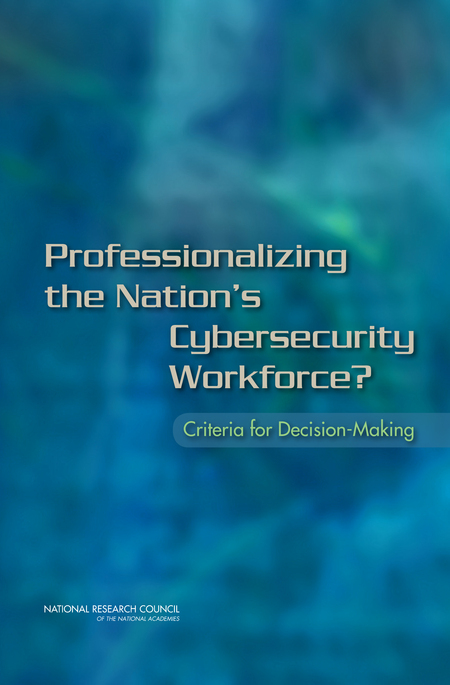 Cover: Professionalizing the Nation's Cybersecurity Workforce?: Criteria for Decision-Making