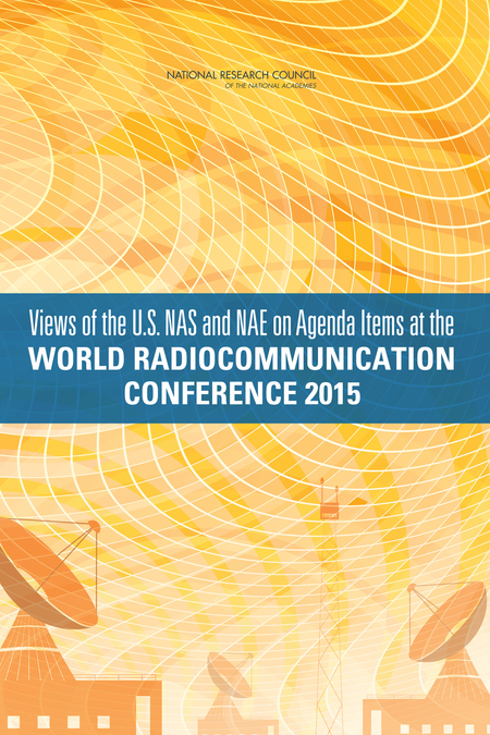 Views of the U.S. NAS and NAE on Agenda Items at the World Radiocommunication Conference 2015