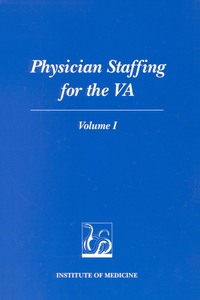 Physician Staffing for the VA: Volume I