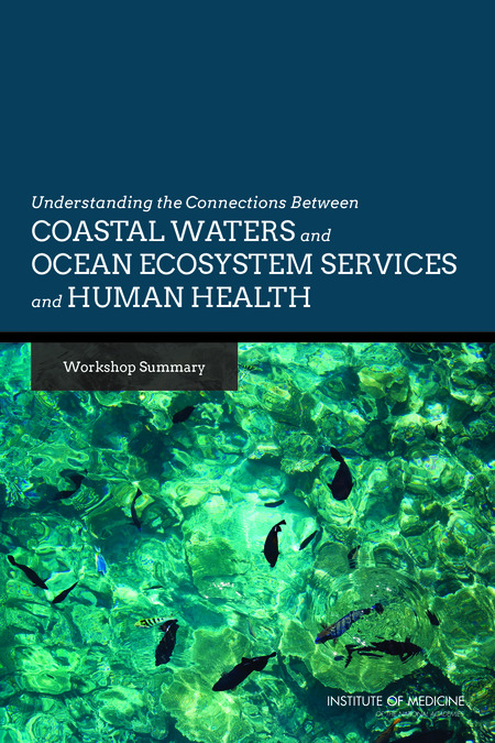 Understanding the Connections Between Coastal Waters and Ocean Ecosystem Services and Human Health: Workshop Summary