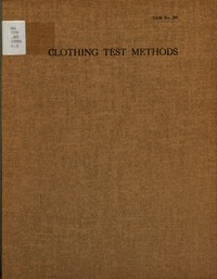 Clothing Test Methods, Edited by L.H. Newburgh (Physiological Tests) and Milton Harris (Physical Tests) of Subcommittee on Clothing of the National Research Council (U.S.A.)