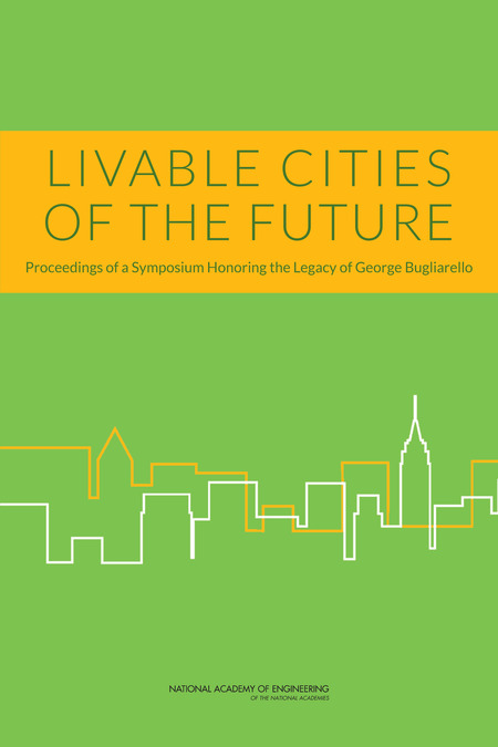 Livable Cities of the Future: Proceedings of a Symposium Honoring the Legacy of George Bugliarello