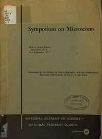 Symposium on Microseisms: Held at Arden House, Harriman, N.Y. 4-6 September 1952, Sponsored by the Office of Naval Research, and the Geophysical Research Directorate of the U.S. Air Force.