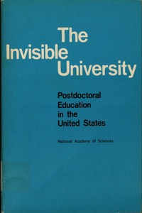 Cover Image: The Invisible University: Postdoctoral Education in the United States. Report of a Study Conducted Under the Auspices of the National Research Council. [Richard B. Curtis, Study Director]