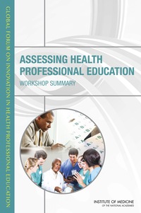 Assessing Health Professional Education: Workshop Summary