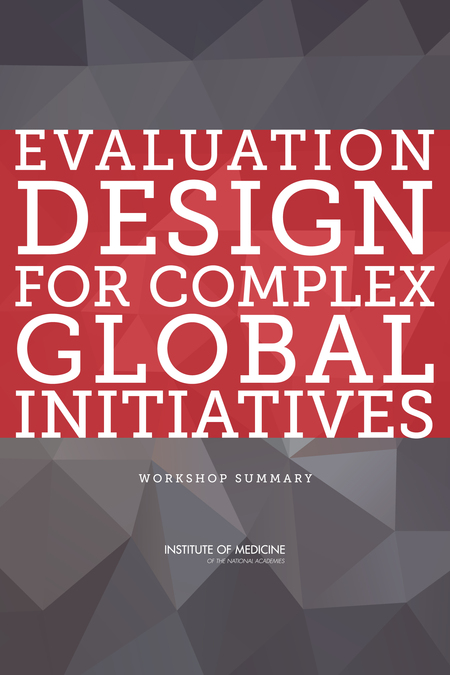 Evaluation Design for Complex Global Initiatives: Workshop Summary