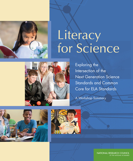 Cover: Literacy for Science: Exploring the Intersection of the Next Generation Science Standards and Common Core for ELA Standards: A Workshop Summary
