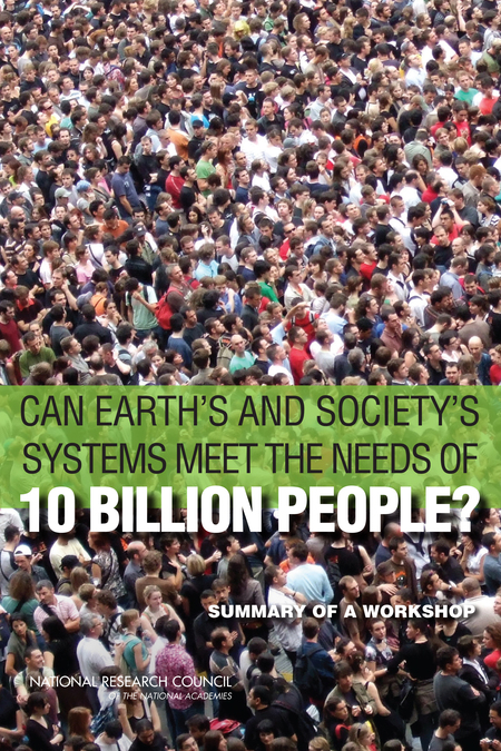 Can Earth's and Society's Systems Meet the Needs of 10 Billion People?: Summary of a Workshop